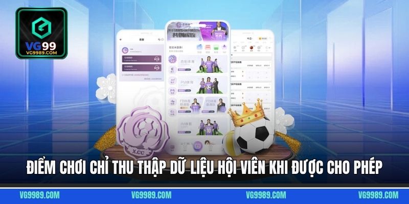 Điểm chơi chỉ thu thập dữ liệu hội viên khi được cho phép
