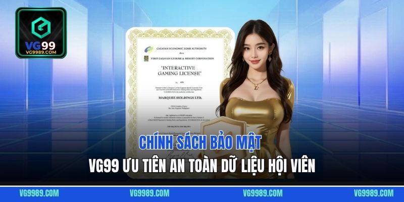 Chính Sách Bảo Mật - VG99 Ưu Tiên An Toàn Dữ Liệu Hội Viên