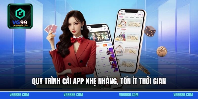 Quy trình cài app nhẹ nhàng, tốn ít thời gian