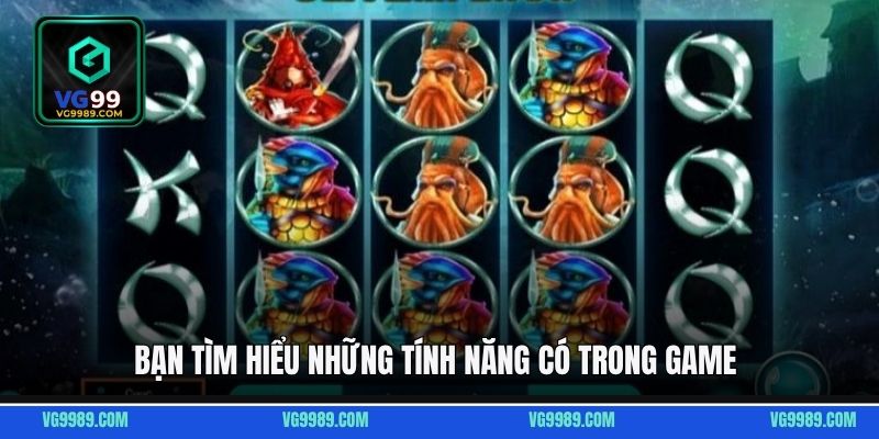 Bạn tìm hiểu những tính năng có trong game