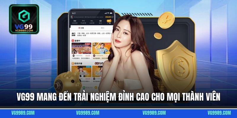 VG99 mang đến trải nghiệm đỉnh cao cho mọi thành viên